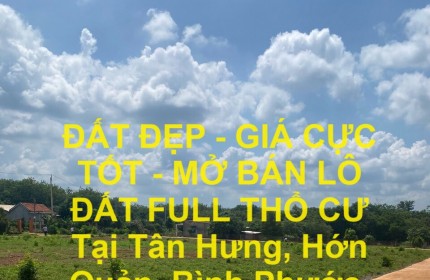 ĐẤT ĐẸP - GIÁ CỰC TỐT - MỞ BÁN LÔ ĐẤT FULL THỔ CƯ  Tại Tân Hưng, Hớn Quản, Bình Phước.